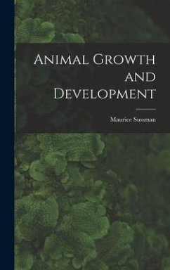 Animal Growth and Development - Sussman, Maurice