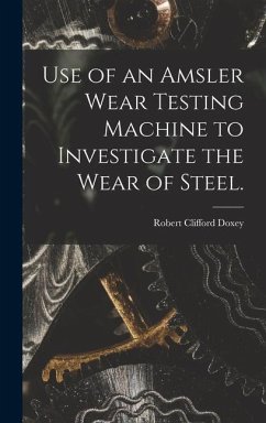 Use of an Amsler Wear Testing Machine to Investigate the Wear of Steel. - Doxey, Robert Clifford