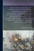 Early Long Island Wills of Suffolk County, 1691-1703. an Unabridged Copy of the Manuscript Volume Known as "The Lester Will Book;" Being the Record of