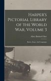 Harper's Pictorial Library of the World War, Volume 3: Battles, Sieges, And Campaigns