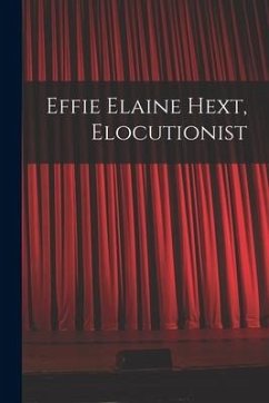 Effie Elaine Hext, Elocutionist [microform] - Anonymous