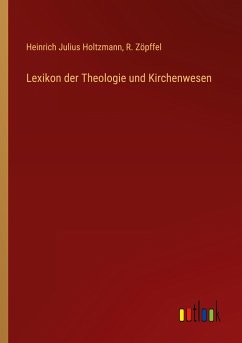 Lexikon der Theologie und Kirchenwesen - Holtzmann, Heinrich Julius; Zöpffel, R.