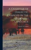 A Grammar of Dialectic Changes in the Kiswahili Language