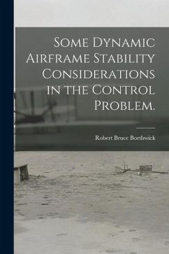 Some Dynamic Airframe Stability Considerations in the Control Problem. - Borthwick, Robert Bruce