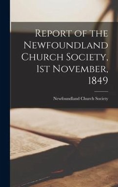 Report of the Newfoundland Church Society, 1st November, 1849 [microform]