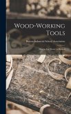 Wood-working Tools; How to Use Them: a Manual
