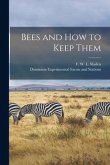 Bees and How to Keep Them [microform]