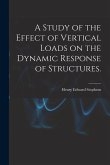 A Study of the Effect of Vertical Loads on the Dynamic Response of Structures.