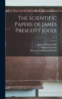 The Scientific Papers of James Prescott Joule; v. 2 - Joule, James Prescott; Scoresby, William