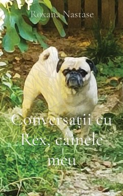 Conversa¿ii cu Rex, câinele meu - Nastase, Roxana