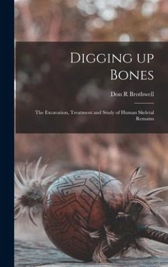 Digging up Bones: the Excavation, Treatment and Study of Human Skeletal Remains - Brothwell, Don R.