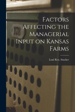 Factors Affecting the Managerial Input on Kansas Farms - Stucker, Lonl Rex