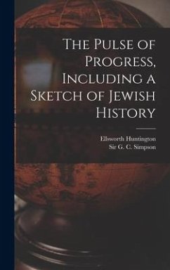 The Pulse of Progress, Including a Sketch of Jewish History - Huntington, Ellsworth