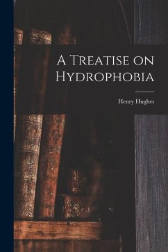 A Treatise on Hydrophobia [microform] - Hughes, Henry