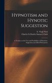 Hypnotism and Hynotic Suggestion; a Treatise on the Uses and Possibilities of Hynotism, Suggestion and Allied Phenomena