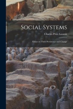 Social Systems: Essays on Their Persistence and Change - Loomis, Charles Price