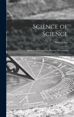 Science of Science; Methods of Interpreting Physical Phenomena - Fox, Russell