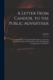 A Letter From Candor, to the Public Advertiser: Containing a Series of Constitutional Remarks on Some Late Interesting Trials, and Other Points of the