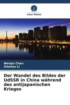 Der Wandel des Bildes der UdSSR in China während des antijapanischen Krieges - Chen, Weiqiu;Li, Xiaotao