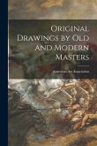 Original Drawings by Old and Modern Masters