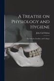 A Treatise on Physiology and Hygiene: for Schools, Families, and Colleges