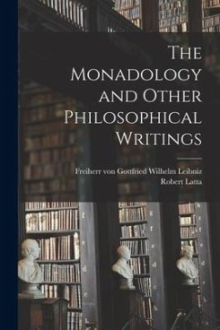 The Monadology and Other Philosophical Writings - Latta, Robert