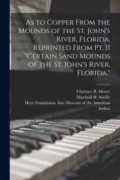 As to Copper From the Mounds of the St. John's River, Florida. Reprinted From Pt. II 