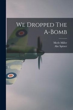 We Dropped The A-Bomb - Miller, Merle; Spitzer, Abe