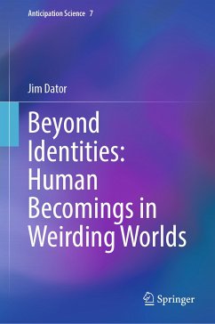 Beyond Identities: Human Becomings in Weirding Worlds (eBook, PDF) - Dator, Jim