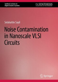 Noise Contamination in Nanoscale VLSI Circuits (eBook, PDF) - Sayil, Selahattin