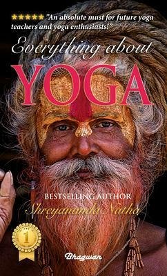 EVERYTHING ABOUT YOGA (eBook, ePUB) - Natha, Shreyananda