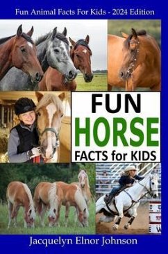 Fun Horse Facts for Kids (eBook, ePUB) - Johnson, Jacquelyn