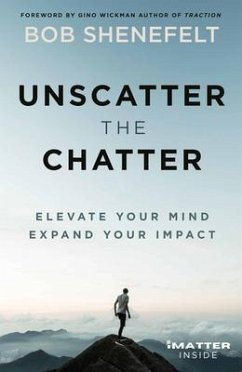 Unscatter the Chatter (eBook, ePUB) - Shenefelt, Bob