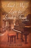 Send My Love to London Town (eBook, ePUB)