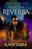 Tales of Reverba: A New Ember (eBook, ePUB) Tales of Reverba: A New Ember (eBook, ePUB)