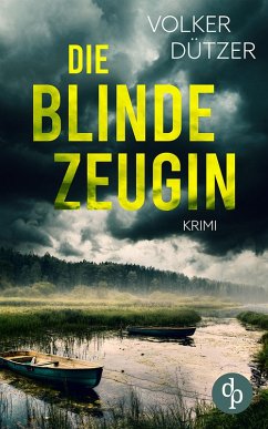 Die blinde Zeugin (eBook, ePUB) - Dützer, Volker