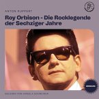 Roy Orbison - Die Rocklegende der Sechziger Jahre (Biografie) (MP3-Download)