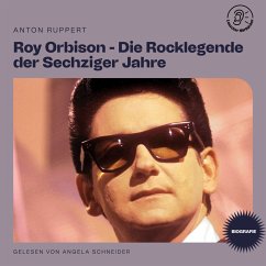 Roy Orbison - Die Rocklegende der Sechziger Jahre (Biografie) (MP3-Download) - Ruppert, Anton