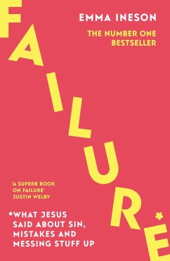 Failure: What Jesus Said About Sin, Mistakes and Messing Stuff Up (eBook, ePUB) - Ineson, Emma