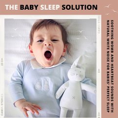 Baby Sleep Solution: Soothing Womb & Heartbeat Sounds With Natural White Noise For Babies' Perfect Sleep (MP3-Download) - The Baby Sleep Solution