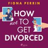 How Not to Get Divorced (MP3-Download) - Bild 1