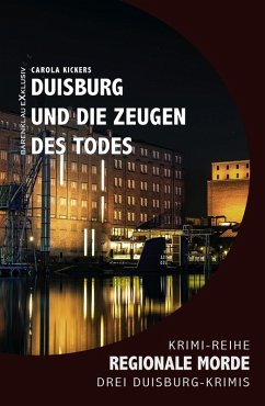 Duisburg und die Zeugen des Todes - Regionale Morde: 3 Duisburg-Krimis (eBook, ePUB) - Kickers, Carola