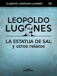 La estatua de sal y otros relatos (eBook, PDF) - Lugones, Leopoldo