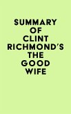 Summary of Clint Richmond's The Good Wife (eBook, ePUB)