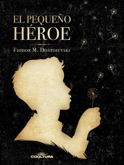 El pequeño héroe (eBook, ePUB) - Dostoievski, Fiódor