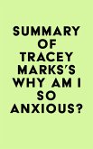 Summary of Tracey Marks's Why Am I So Anxious? (eBook, ePUB) Summary of Tracey Marks's Why Am I So Anxious? (eBook, ePUB)