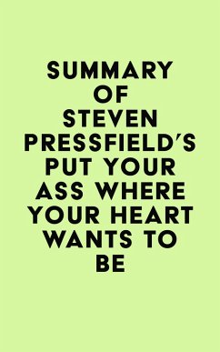 Summary of Steven Pressfield's Put Your Ass Where Your Heart Wants to Be (eBook, ePUB) - IRB Media
