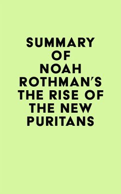 Summary of Noah Rothman's The Rise of the New Puritans (eBook, ePUB) - IRB Media