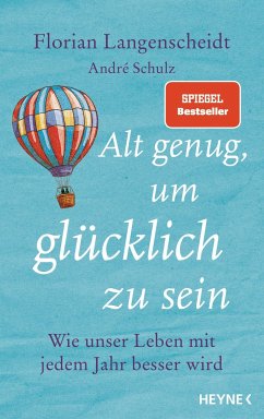 Alt genug, um glücklich zu sein (Mängelexemplar) - Langenscheidt, Florian;Schulz, André