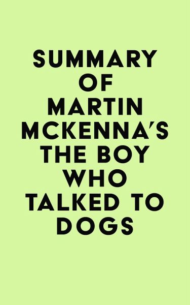 Summary of Martin McKenna's The Boy Who Talked to Dogs (eBook, ePUB)